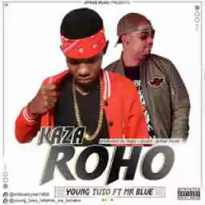 Young Tuso - Kaza Roho Ft Mr Blue